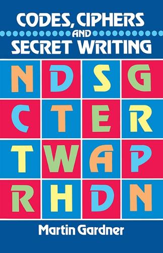 Codes, Ciphers and Secret Writing - Dover Children's Activity Books (Paperback)
