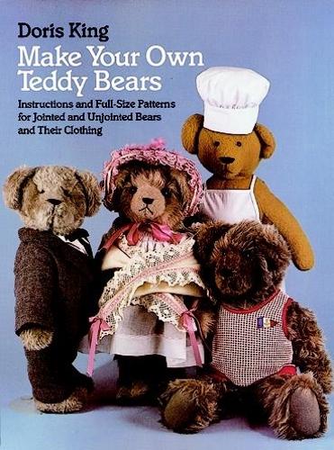Make Your Own Teddy Bears: Instructions and Full-Size Patterns for Jointed and Unjointed Bears and Their Clothing (Paperback)