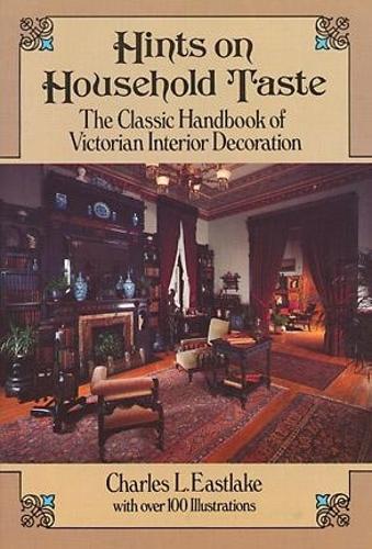 Hints on Household Taste: The Classic Handbook of Victorian Interior Decoration - Dover Architecture (Paperback)