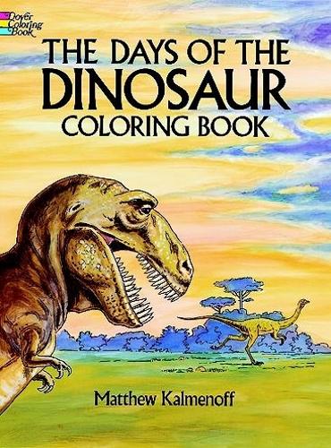 The Days of the Dinosaur Coloring Book - Dover Nature Coloring Book (Paperback)