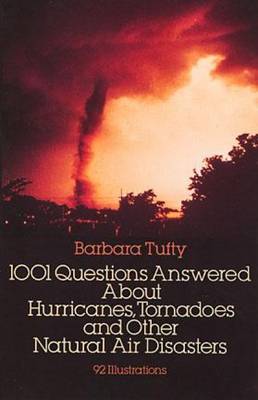 1001 Questions Answered About Hurricanes, Tornadoes and Other Natural Air Disasters (Paperback)
