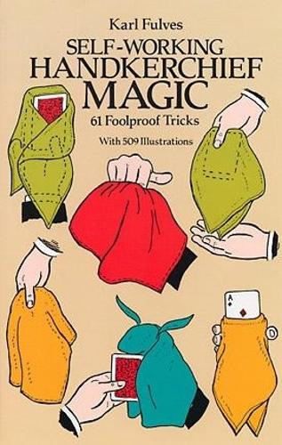 Self-working Handkerchief Magic: 61 Foolproof Tricks - Dover Magic Books (Paperback)