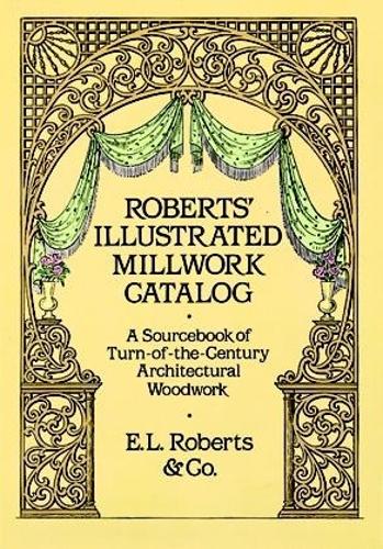 Robert's Illustrated Millwork Catalogue - Dover Woodworking (Paperback)