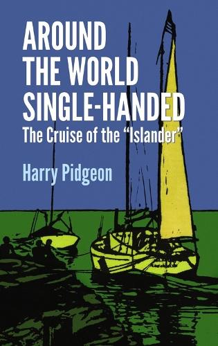 Around the World Single-handed: The Cruise of the "Islander" - Dover Maritime (Paperback)