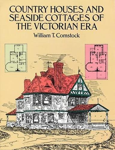 Country Houses and Seaside Cottages of the Victorian Era - Dover Architecture (Paperback)