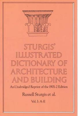 Sturgis' Illustrated Dictionary of Architecture and Building: Volume 1 - Dover Architecture (Paperback)