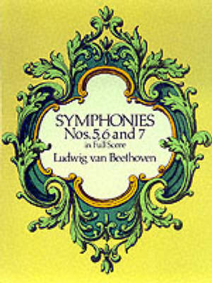 Beethoven: Symphonies Nos. 5, 6 And 7 (Full Score) (Paperback)