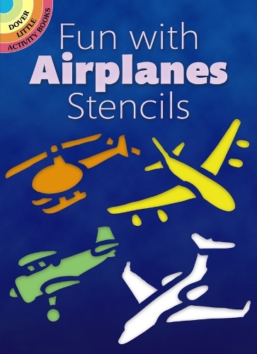 Fun with Airplanes Stencils - Dover Stencils (Paperback)