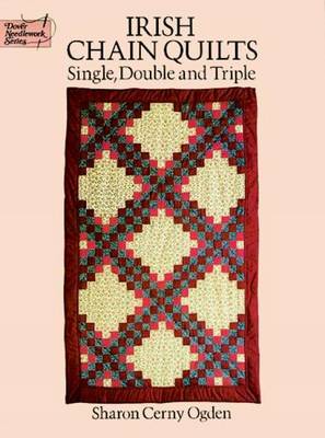Irish Chain Quilts: Single, Double and Triple - Dover Needlework S. (Paperback)
