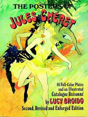 The Posters of Jules Cheret: 46 Full Color Plates and an Illustrated Catalogue Raisonne (Paperback)