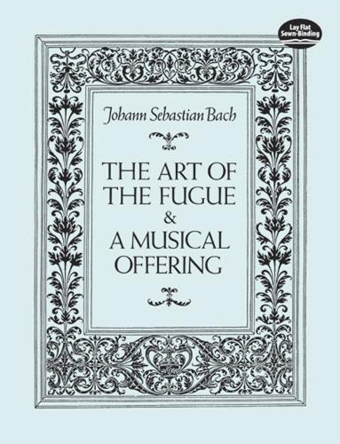 J.S. Bach: The Art of the Fugue and A Musical Offering (Paperback)