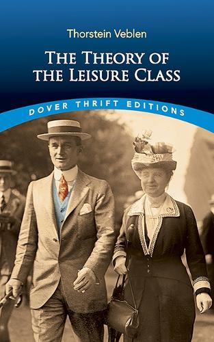 The Theory of the Leisure Class - Thrift Editions (Paperback)