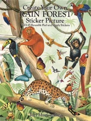Create Your Own Rain Forest Sticker Picture: With 45 Reusable Peel-and Apply Stickers - Dover Sticker Books