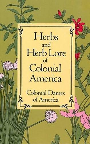 Herbs and Herb Lore of Colonial America (Paperback)