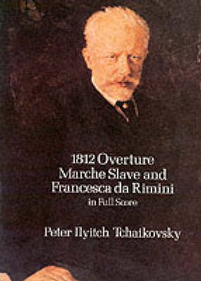 P.I. Tchaikovsky: 1812 Overture, Marche Slave And Francesca Da Rimini (Paperback)