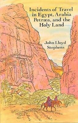 Incidents of Travel in Egypt, Arabia Petraea and the Holy Land (Paperback)