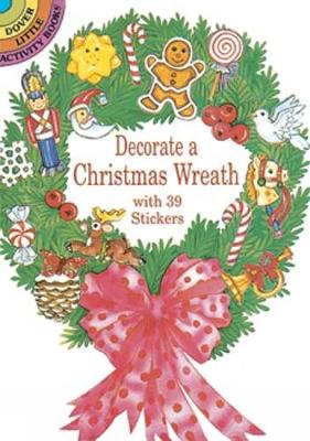 Decorate a Christmas Wreath with 39 Stickers - Dover Little Activity Books (Paperback)