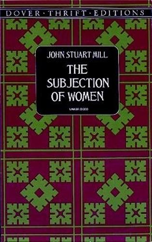 The Subjection of Women - Dover Thrift Editions (Paperback)