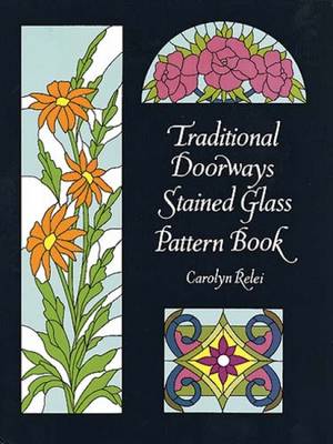 Traditional Doorways Stained Glass Pattern Book - Dover Stained Glass Instruction (Paperback)