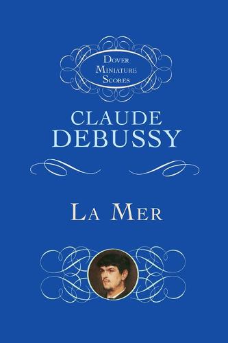 Claude Debussy: La Mer (Miniature Score) - Dover Miniature Scores (Paperback)