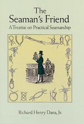The Seaman's Friend: A Treatise on Practical Seamanship - Dover Maritime (Paperback)