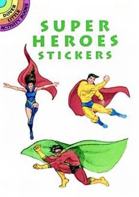Super Heroes Stickers - Dover Little Activity Books Stickers (Paperback)