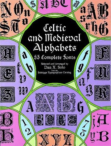 Celtic and Medieval Alphabets: 53 Complete Fonts - Lettering, Calligraphy, Typography (Paperback)