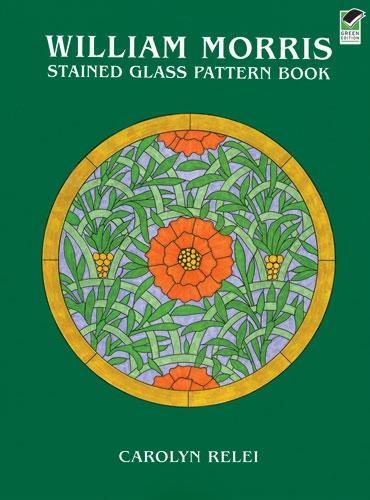 William Morris Stained Glass Pattern Book - Dover Stained Glass Instruction (Paperback)