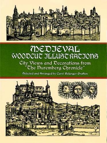 Medieval Woodcut Illustrations: City Views and Decorations from the Nuremberg Chronicle - Dover Pictorial Archive (Paperback)