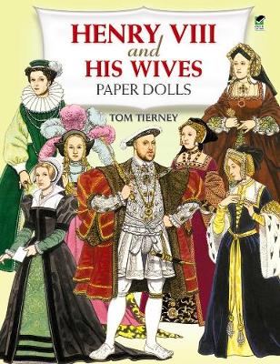 Henry the Eighth and His Wives Paper Dolls - Dover Royal Paper Dolls (Paperback)