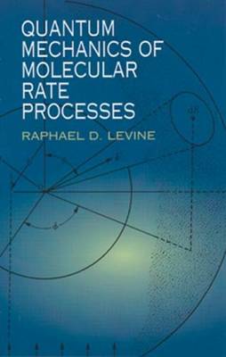 Quantum Mechanics of Molecular Rate Processes - Dover Books on Chemistry (Paperback)