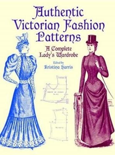 Victorian Fashions: A Complete Lady's Wardrobe - Dover Fashion and Costumes (Paperback)