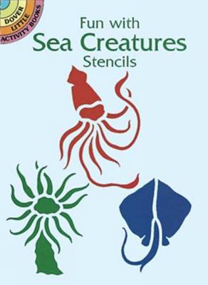 Fun with Sea Creatures Stencils - Dover Stencils (Paperback)