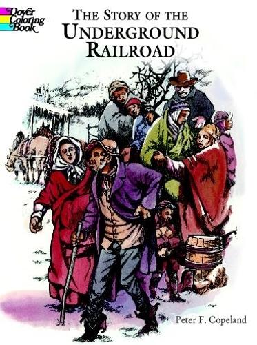 The Story of the Underground Railroad - Dover History Coloring Book (Paperback)