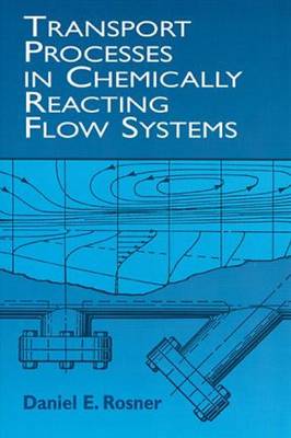 Transport Processes in Chemically Reacting Flow Systems (Hardback)