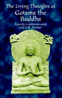 The Living Thoughts of Gotama the Buddha (Paperback)