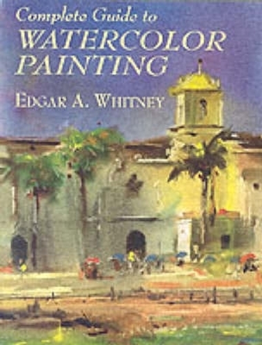 Complete Guide to Watercolor Painting - Dover Art Instruction (Paperback)