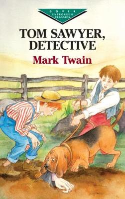 ""Tom Sawyer, Detective " - Dover Children's Evergreen Classics (Paperback)