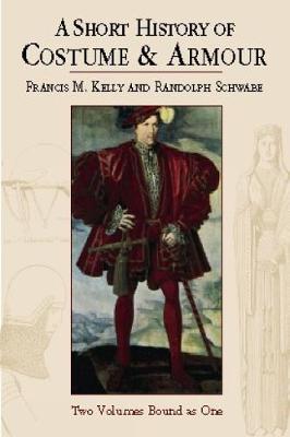 A Short History of Costume & Armour: Two Volumes Bound as One - Dover Fashion and Costumes (Paperback)