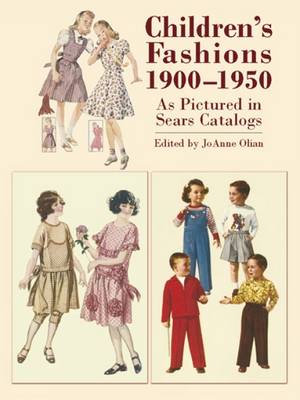 Children's Fashions, 1900-1950, as Pictured in Sears Catalogs - Dover Fashion and Costumes (Paperback)