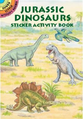 Jurassic Dinosaurs Sticker Activity Book - Dover Little Activity Books Stickers (Paperback)