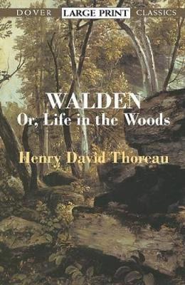 ""Walden:or, A Life in the Woods ": Or, a Life in the Woods " - Dover Large Print Classics (Paperback)