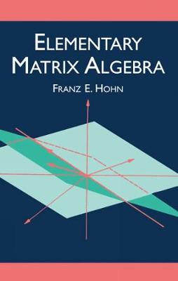 Elementary Matrix Algebra - Dover Books on Mathematics (Hardback)