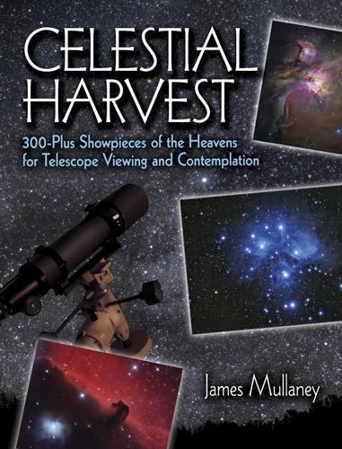Celestial Harvest: 300-Plus Showpieces of the Heavens for Telescope Viewing and Contemplation - Dover Books on Astronomy (Paperback)