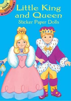 Little King and Queen Sticker Paper Dolls - Dover Little Activity Books Paper Dolls (Paperback)