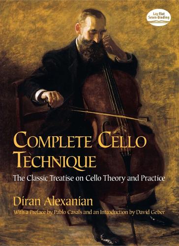 Diran Alexanian: Complete Cello Technique: Classic Treatise on Cello Theory and Practice (Paperback)