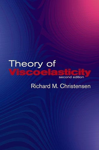 Theory of Viscoelasticity: Second Edition - Dover Civil and Mechanical Engineering (Paperback)