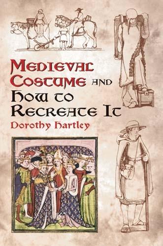 Medieval Costume and How to Recreate it - Dover Fashion and Costumes (Paperback)