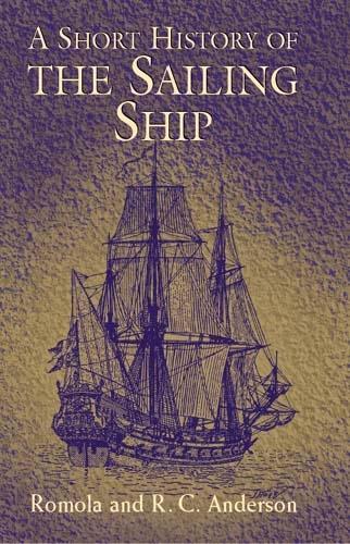 A Short History of the Sailing Ship - Dover Maritime (Paperback)