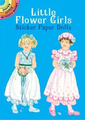 Little Flower Girls Sticker Paper D - Dover Little Activity Books Paper Dolls (Paperback)